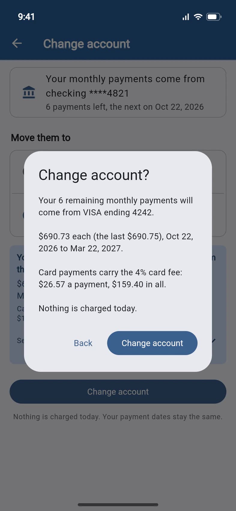 Change account? Your 6 remaining monthly payments will come from VISA ending 4242, $690.73 each, the 4% card fee, nothing is charged today. Back or Change account