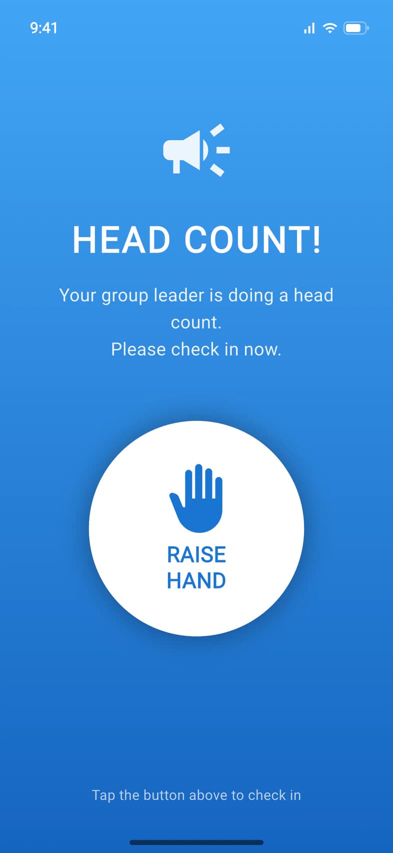 HEAD COUNT! Your group leader is doing a head count. Please check in now. A big RAISE HAND button