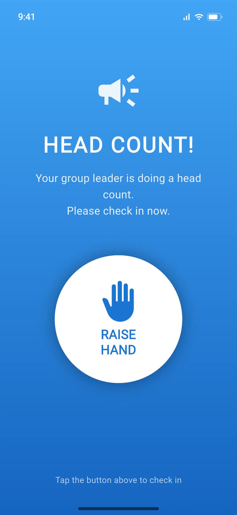 HEAD COUNT! Your group leader is doing a head count. Please check in now. A big RAISE HAND button