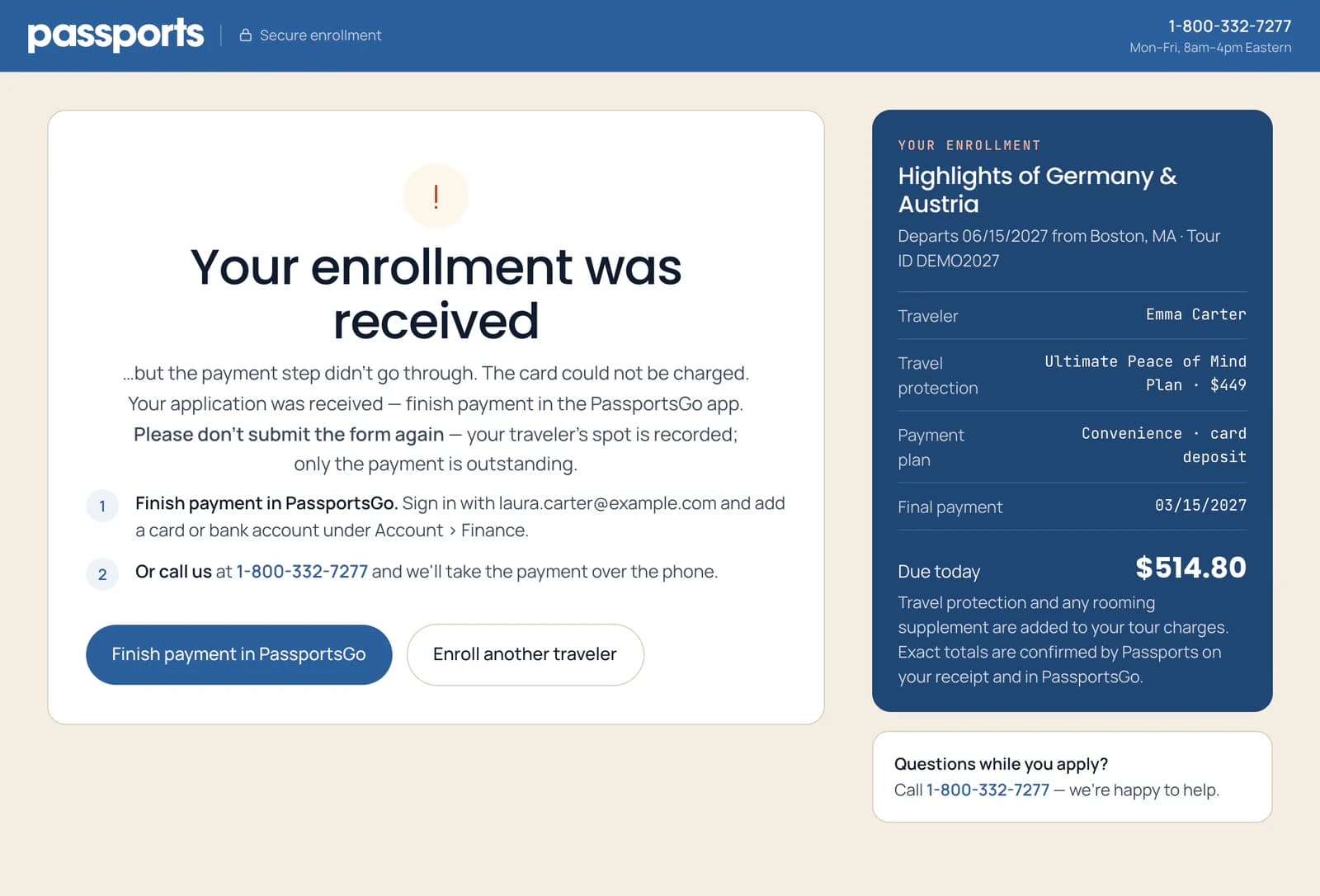 Your enrollment was received, but the payment step didn't go through: please don't submit the form again; finish payment in PassportsGo under Account › Finance, or call us