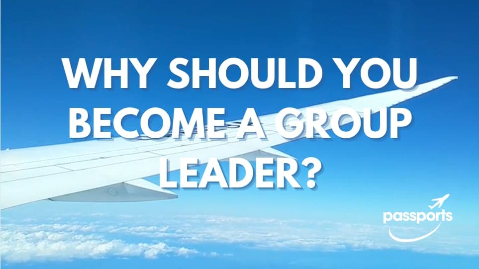 Why Should You Become a Group Leader with Passports?!